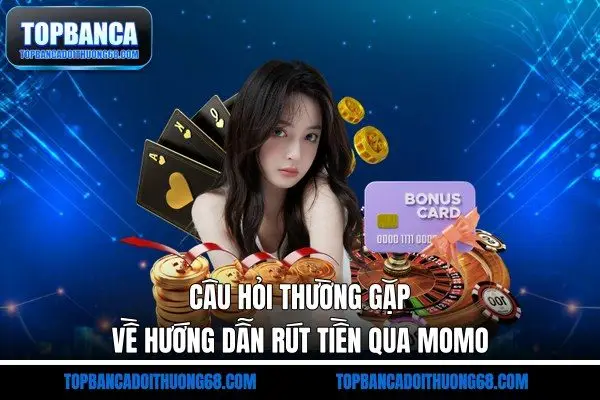 Câu hỏi thường gặp về hướng dẫn rút tiền qua MOMO
