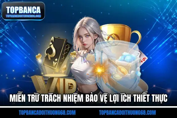 Miễn trừ trách nhiệm bảo vệ lợi ích thiết thực